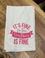 It’s Fine I’m Fine Everything is fine design kitchen towel