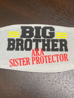 Big Brother AKA sister protector Face Cover