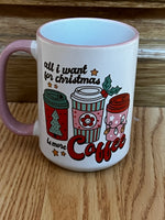 All I want for Christmas is Coffee design 15 oz Pink Mug