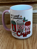 All I want for Christmas is Coffee design 15 oz Pink Mug