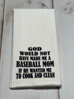 God would not havebaseball mom if he wanted medesign kitchen towel