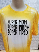 Colored Super Mom Super Wife Super Tired designed Yellow bleached  designed T-shirt