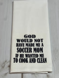 God would not have made me a cheer  mom if he wanted me to cook and clean kitchen towel
